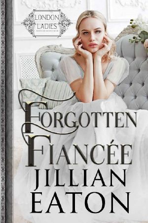 [The London Ladies 03] • Forgotten Fiancée (London Ladies Book 3)